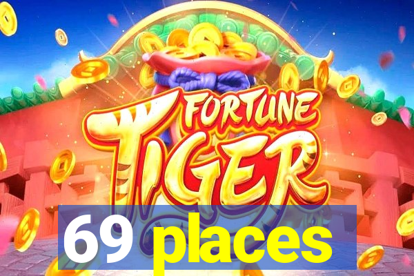69 places